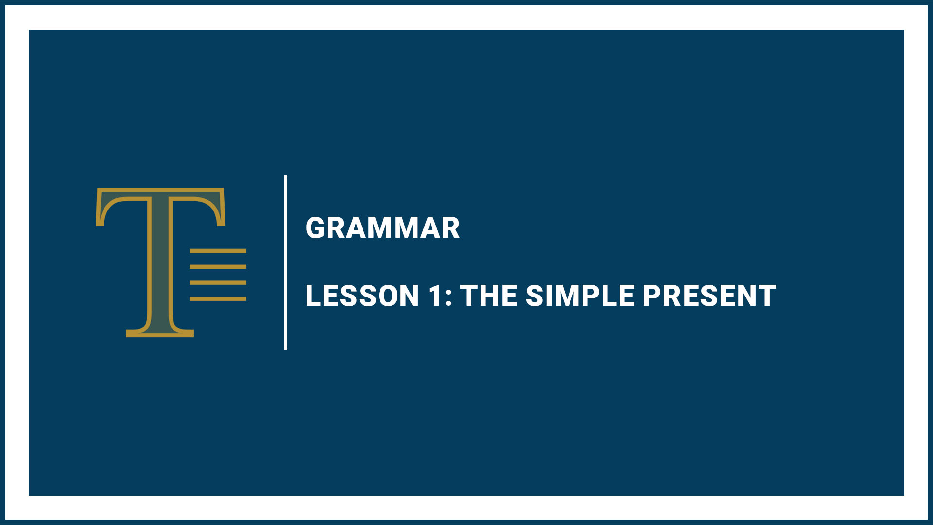 Lesson 1: The Simple Present